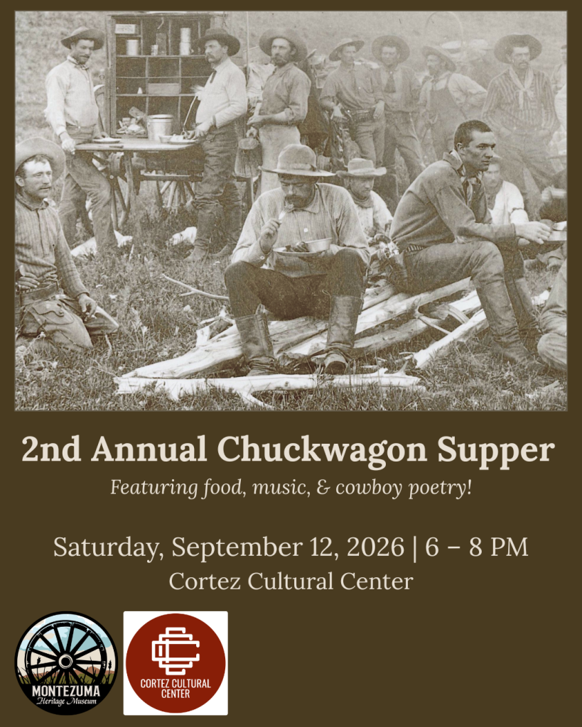2nd Annual Chuckwagon Supper featuring food, music, and cowboy poetry! Saturday, September 12, 2026, 6-8 PM at the Cortez Cultural Center.