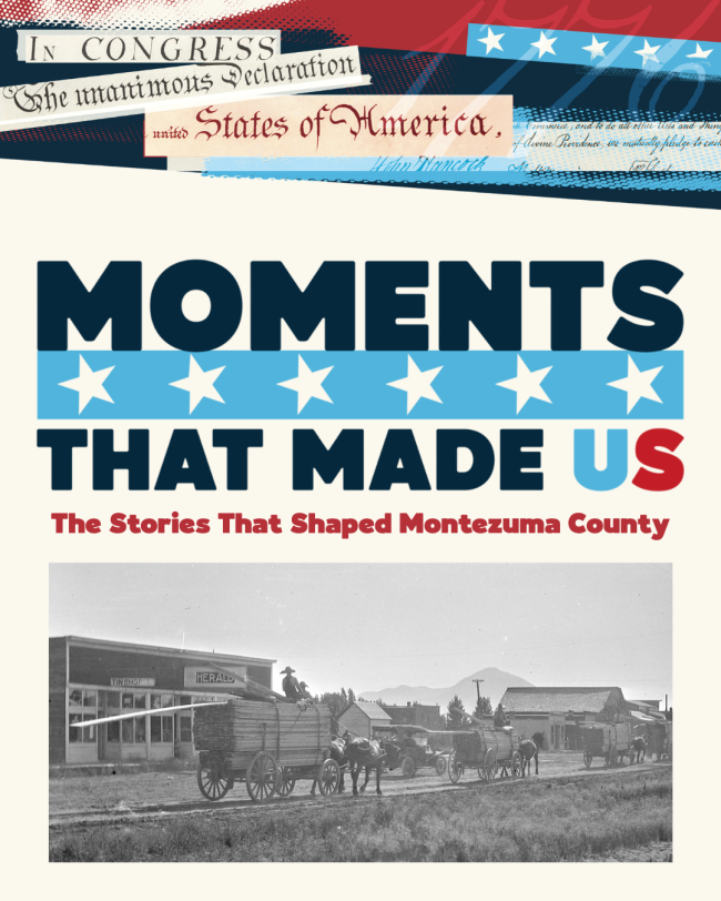 Moments That Made Us: The Stories That Shaped Montezuma County